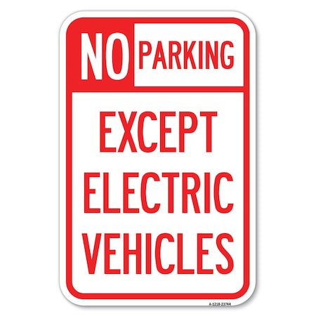 Signmission No Parking Except Electric Vehicles Heavy-Gauge Aluminum Sign, 18" L, 12" H, A-1218-23744 A-1218-23744